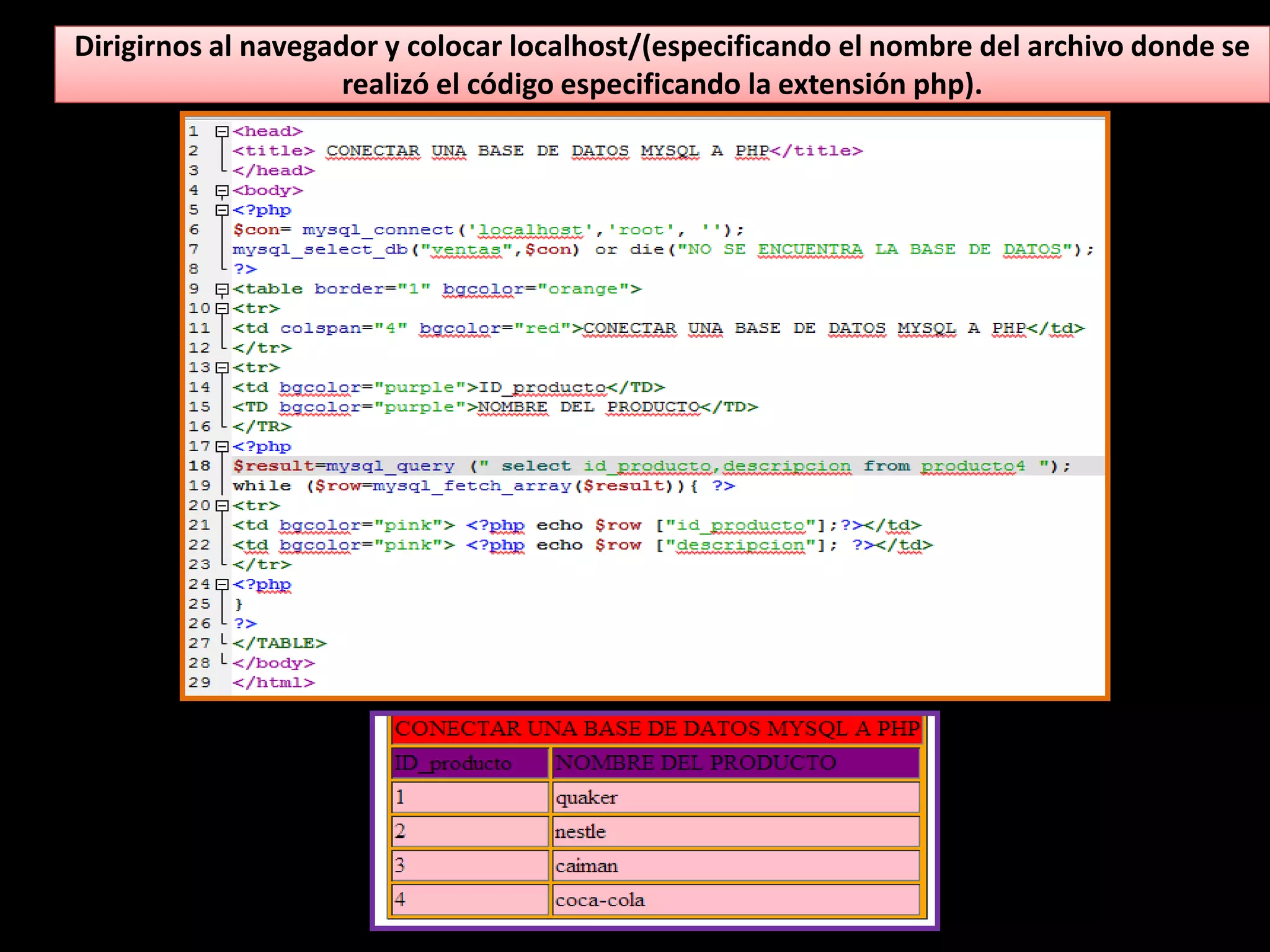 Dirigirnos al navegador y colocar localhost/(especificando el nombre del archivo donde se
realizó el código especificando la extensión php).
 