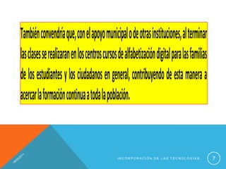 15/02/2011INCORPORACIÓN DE LAS TECNOLOGÍAS.7