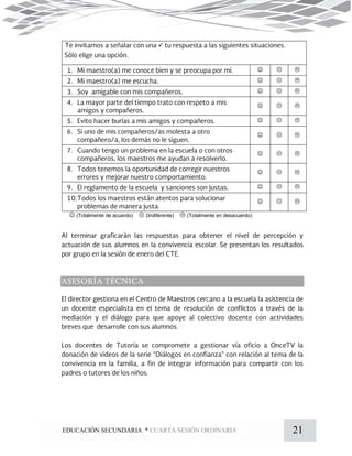 21EDUCACIÓN SECUNDARIA * CUARTA SESIÓN ORDINARIA
(Totalmente de acuerdo) (Indiferente) (Totalmente en desacuerdo)