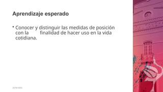 Aprendizaje esperado
26/06/2020
• Conocer y distinguir las medidas de posición
con la finalidad de hacer uso en la vida
cotidiana.
 