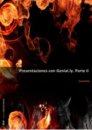 Presentaciones con Genial.ly. Parte II
CreateInfo
2016Autor:CHACCHI-MEJIA
 