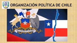 ORGANIZACIÓN POLÍTICA DE CHILE
 
