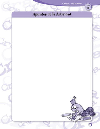 4˚ Básico

Hoja de Apuntes
Lección

15

Apuntes de la Actividad

39

 