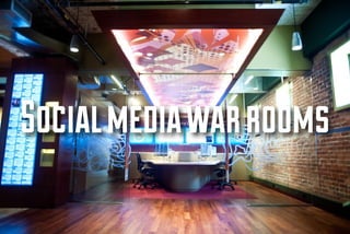 Social media war rooms

 