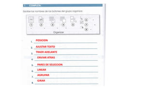 POSICION
AJUSTAR TEXTO
TRAER ADELANTE
ENVIAR ATRAS
PARES DE SELECCION
LINEAR
AGRUPAR
GIRAR
 