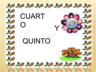 CUART
O Y
QUINTO
 