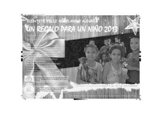 regalo para un niño.pdf 1 63.25 lpi 71.57° 18/11/2013 06:31:48 p.m.
Cian de cuatricromía

UN REGALO PARA UN NIÑO 2013
Dedicado a los niños de los pueblos jovenes
San Gabriel Alto - Villa María del Triunfo

C

M

Y

CM

MY

CY

CMY

K

Se invita a todos a par icipar en la colecta: Un regalo
para un niño 2013, esta campaña consiste en regalar un
presente (ropa, jueg etes) a los niños de bajos recursos
económicos, organizado por la par oquia la Anunciación
y el Hogar de niños Posada de Belén, los beneﬁciados
ahora serán 3000 los niños y niñas de los pueblos jóvenes per enecientes a a la Diócesis de Lurín, al sur de
Lima en Villa Maria del Triunfo.
Esta colecta esta a cargo de los sacerdotes de la Par oquia
la Anunciación: Gerson Tor es Vásquez (pár oco),
Fer ando Eslava Calvo (Her ano de la Comunidad
Eucaristica de Betania)
,
la Parroquia de La Anunciación Av. Simón Bolívar S/N,
Cdra. 13 - San Gabriel Alto, en Villa María del Triunfo –
Lima 35.

El lugar donde realizará la entrega de los regalos
será en el hogar de niños Posada de Belén (Av. Dos
de Mayo 771, Cercado del Callao)

ENTREGA TU DONACIÓN

HASTA EL 10 DE DICIEMBRE

Cor eos elect ónicos : her anatier acallao@yahoo.es / laanunciacionmipar oquia@hot ail.com / Teléfonos: 4296307 / 2831243

 