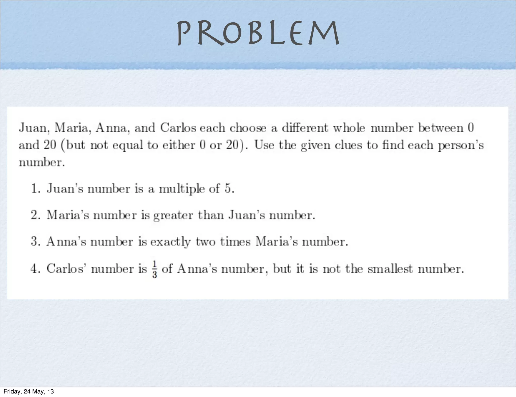 Problem
Friday, 24 May, 13
 