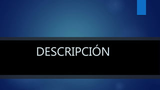 DESCRIPCIÓN
 