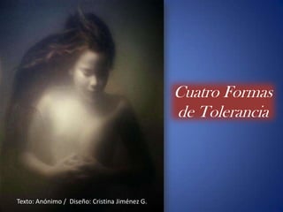 Cuatro Formas de Tolerancia Texto: Anónimo /  Diseño: Cristina Jiménez G. 