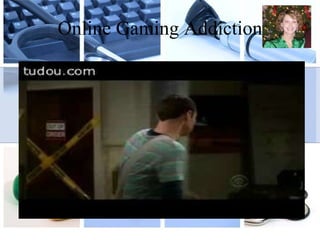 Online Gaming Addiction 