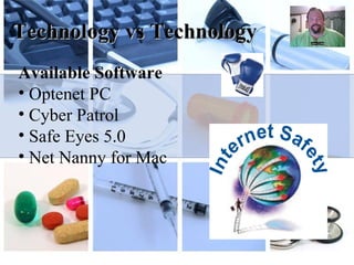 Technology vs Technology Available Software Optenet PC Cyber Patrol Safe Eyes 5.0 Net Nanny for Mac 