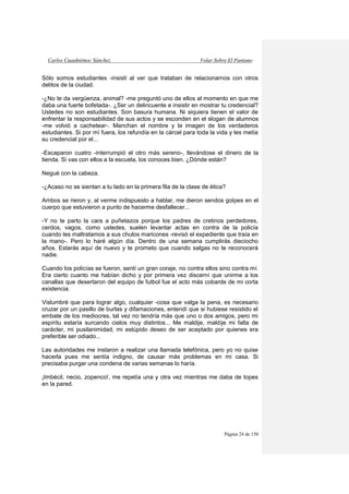 Carlos Cuauhtémoc Sánchez Volar Sobre El Pantano
Página 24 de 150
Sólo somos estudiantes -insistí al ver que trataban de r...
