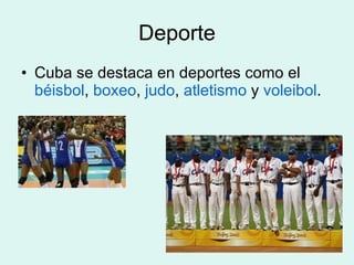Deporte Cuba se destaca en deportes como el  béisbol ,  boxeo ,  judo ,  atletismo  y  voleibol .  