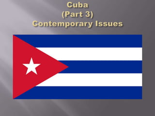 Cuba(Part 3) Contemporary Issues 