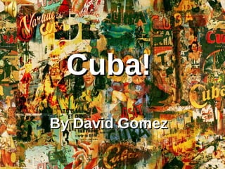 Cuba! By David Gomez 