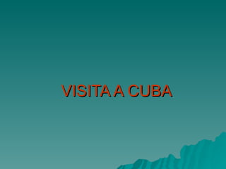 VISITA A CUBA 