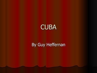 CUBA By Guy Heffernan 