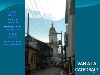 VAN A LA CATEDRAL?¿ES QUETODAS LASCALLES101