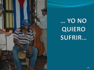 … YO NO QUIERO SUFRIR…109