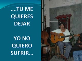 ….TU ME QUIERES DEJAR YO NO QUIERO SUFRIR…111