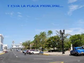 120Y ESTA LA PLAZA PRINCIPAL…