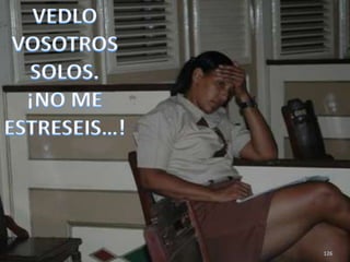 126VEDLO VOSOTROS SOLOS.¡NO ME ESTRESEIS…!