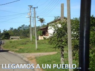 160LLEGAMOS A UN PUEBLO…