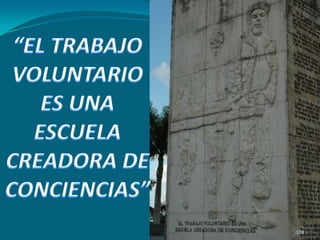 “EL TRABAJO VOLUNTARIO ES UNA ESCUELA CREADORA DE CONCIENCIAS”178