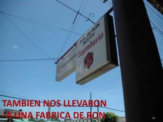 TAMBIEN NOS LLEVARON A UNA FABRICA DE RON18