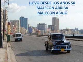 LLEVO DESDE LOS AÑOS 50 MALECON ARRIBA MALECON ABAJO28