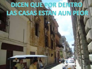DICEN QUE POR DENTRO LAS CASAS ESTAN AUN PEOR34