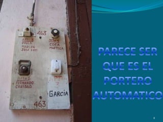 PARECE SER QUE ES EL PORTERO AUTOMATICO8