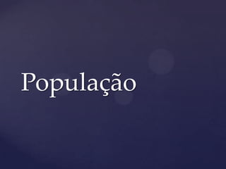 População
 