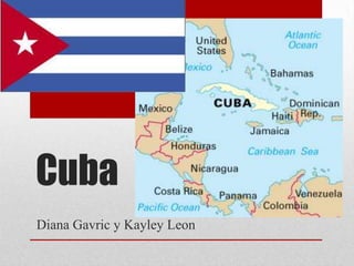 Cuba
Diana Gavric y Kayley Leon
 