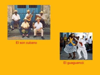 El son cubano

El guaguancó

 