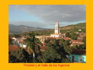 Trinidad y el Valle de los Ingenios

 