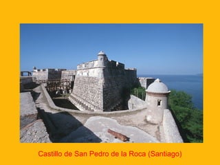 Castillo de San Pedro de la Roca (Santiago)

 