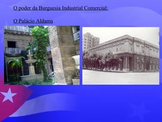 O poder da Burguesia Industrial Comercial: 
O Palácio Aldama 
 