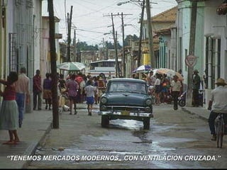 “ TENEMOS MERCADOS MODERNOS , CON VENTILACIÓN CRUZADA.” 