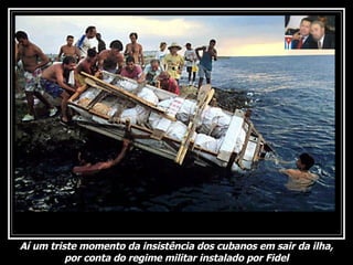 Aí um triste momento da insistência dos cubanos em sair da ilha, por conta do regime militar instalado por Fidel 