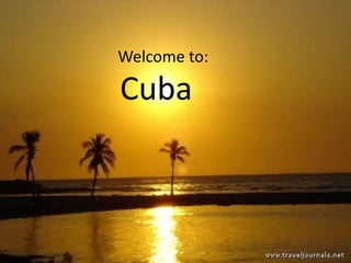 Welcome to: Cuba 