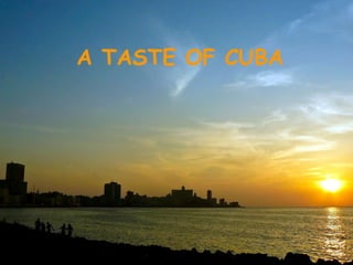 A TASTE OF CUBA 