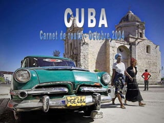 Cuba   carnet de route de cette île chaleureuse !