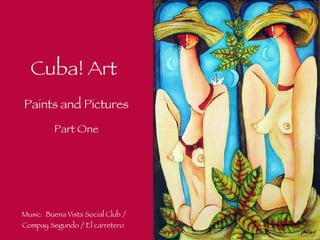 Cuba! Art Music:  Buena Vista Social Club / Compay Segundo / El carretero Paints and Pictures Part One 
