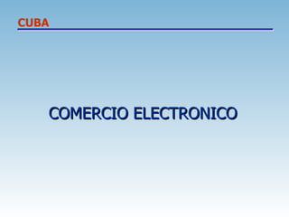 COMERCIO ELECTRONICO CUBA 