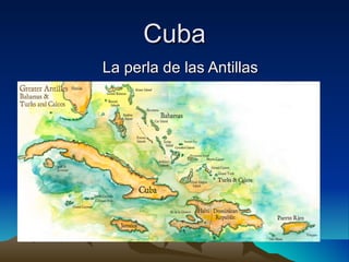 Cuba
La perla de las Antillas
 