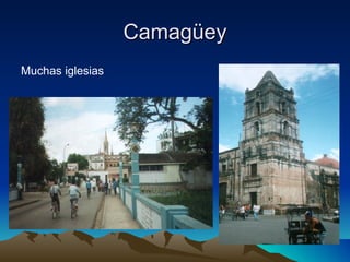 Camagüey
Muchas iglesias
 