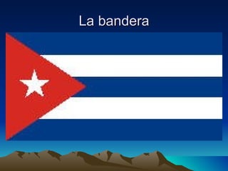 La bandera
 