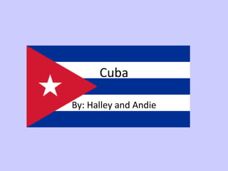 Cuba

By: Halley and Andie
 